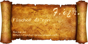 Fischof Áron névjegykártya